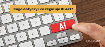 Kogo dotyczy i co reguluje AI Act?